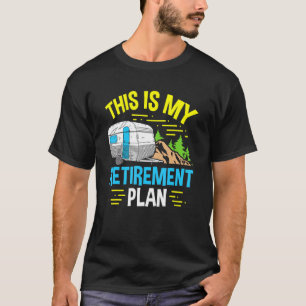 Motorhome Rv Camping Camper This Is My Retirement  T-Shirt