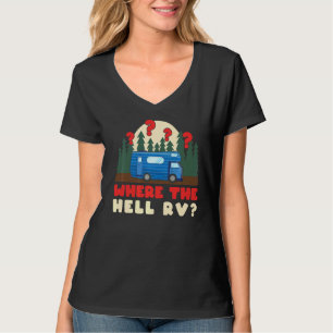 Motorhome Rv Camping Camper Where The Hell Rv T-Shirt