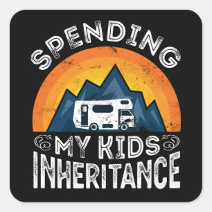 Motorhome Spending Kids Inheritance Gift Square Sticker