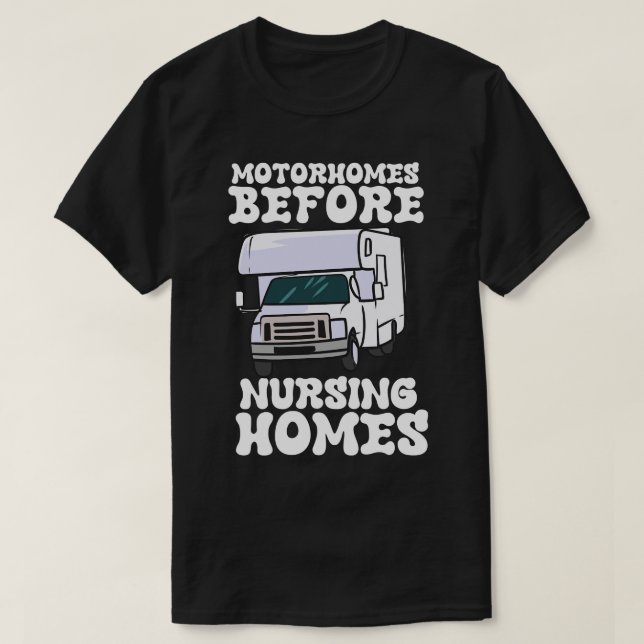 Motorhomes Before Nursing Homes T-Shirt (Design Front)