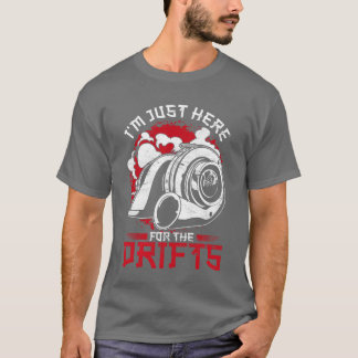 Motorsport Caruning Just Here Forhe Drifts friend T-Shirt