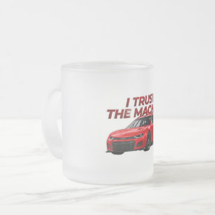 Motorsport Frosted Cup I Trust the Machine