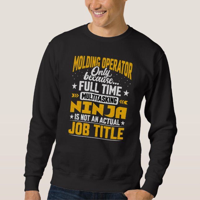 Moulding Operator Job Title   Moulding Driver Sett Sweatshirt (Front)