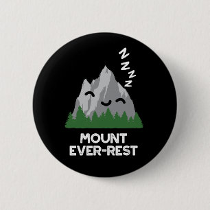 Mount Ever-rest Funny Mountain Pun Dark BG 6 Cm Round Badge