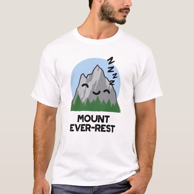 Mount Ever-rest Funny Sleeping Mountain Pun  T-Shirt (Front)