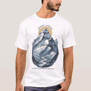 Mount Everest. Put On Your Boots And Hike T-Shirt