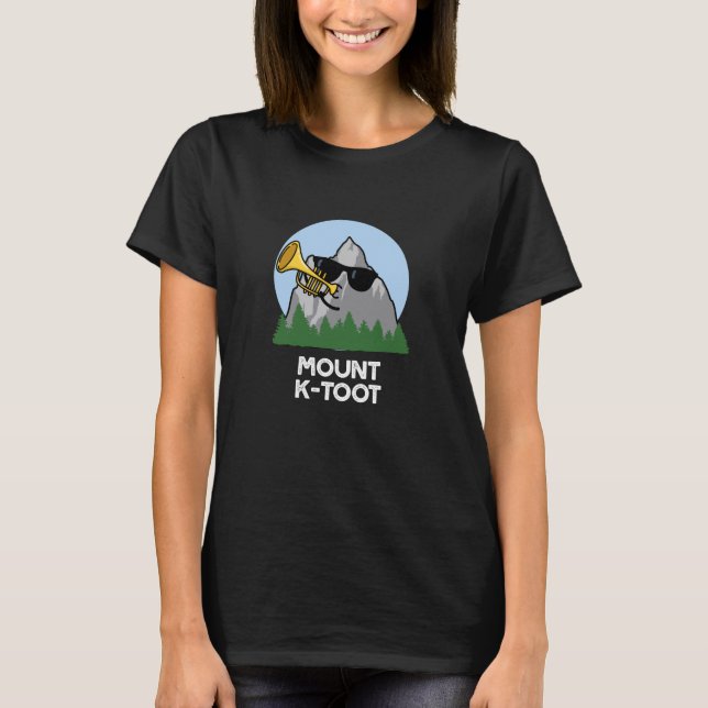 Mount K-Toot Funny Mountain Pun Dark BG T-Shirt (Front)