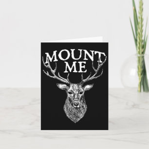 Mount Me - Deer Lover Hunting Antler Forest Wildli Card