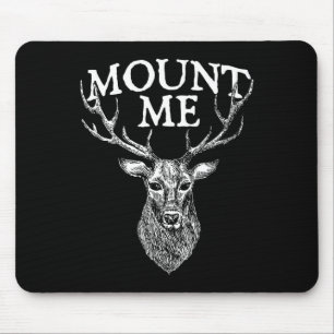 Mount Me - Deer Lover Hunting Antler Forest Wildli Mouse Mat