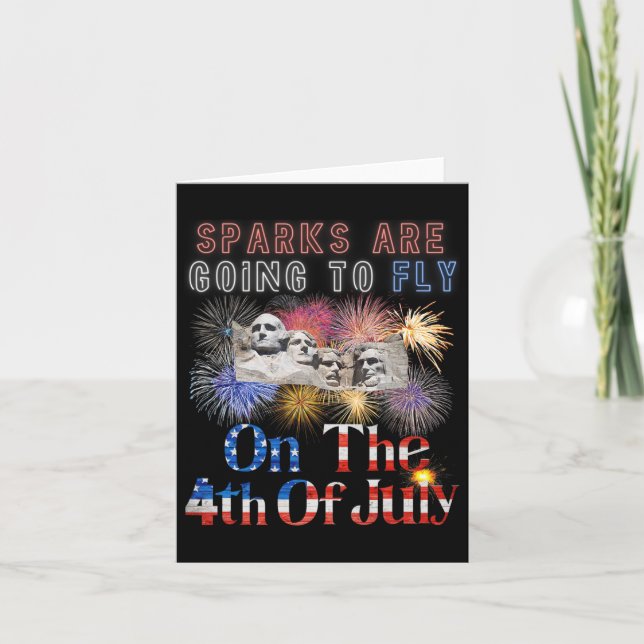 Mount Rushmore 4th Of July Sparks Are Going To Fly Card (Front)