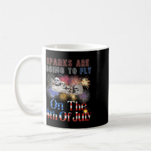 Mount Rushmore 4th Of July Sparks Are Going To Fly Coffee Mug