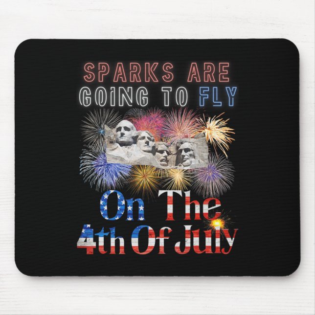 Mount Rushmore 4th Of July Sparks Are Going To Fly Mouse Mat (Front)