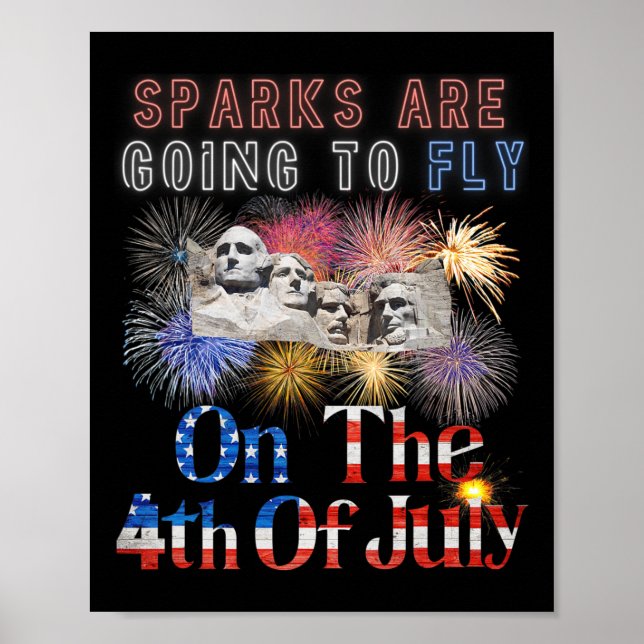 Mount Rushmore 4th Of July Sparks Are Going To Fly Poster (Front)