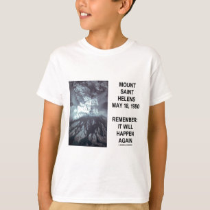 Mount Saint Helens May 18, 1980 Will Happen Again T-Shirt