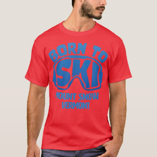 Mount Snow Vermont VT Born To Ski Souvenir T-Shirt