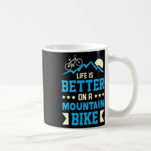Mountain Bike Better Life Mtb Biking Bikers And T Coffee Mug