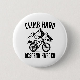 Mountain Bike Climb Hard, Descend Harder 6 Cm Round Badge