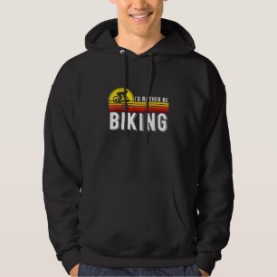 Mountain Bike Cycling Bicycle Id Rather Be Biking Hoodie