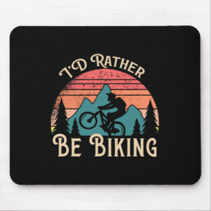 Mountain Bike Cycling Bicycle Id Rather Be Biking Mouse Mat