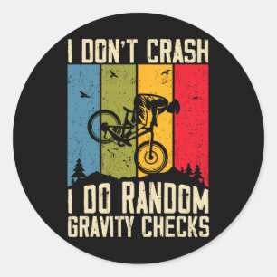 Mountain Bike I Don't Crash I Do Random Gravity Ch Classic Round Sticker