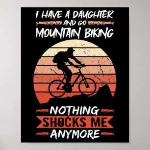 Mountain Bike I Have A Daughter And Go Mountain Bi Poster