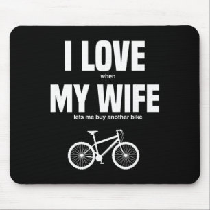 Mountain Bike I Love When My Wife Lets Me Buy Anot Mouse Mat