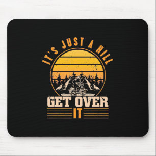 Mountain Bike It Is Just A Hill Mouse Mat