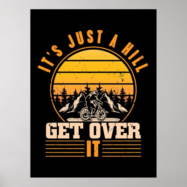 Mountain Bike It Is Just A Hill Poster (Front)
