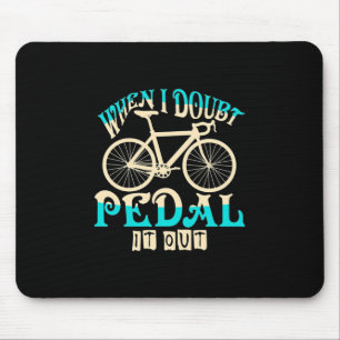 Mountain Bike When I Doubt Pedal It Out Mouse Mat