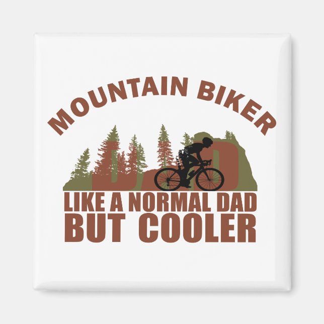 mountain biker dad like a normal dad but cooler magnet (Front)
