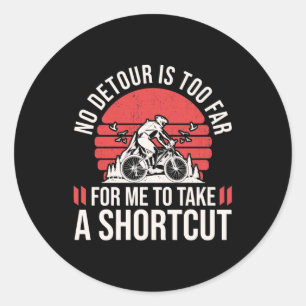 Mountain Biker For Me To Take A Shortcut Classic Round Sticker