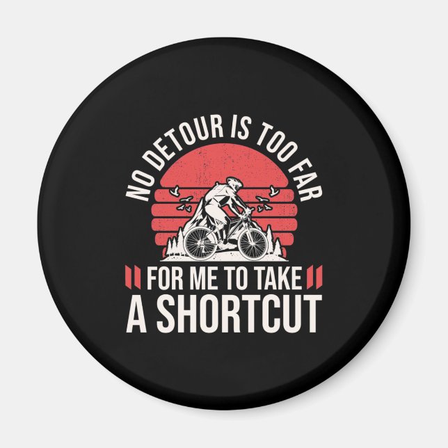 Mountain Biker For Me To Take A Shortcut Magnet (Front)