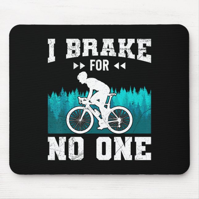 Mountain Biker I Brake For Nobody Mtb Funny Mounta Mouse Mat (Front)