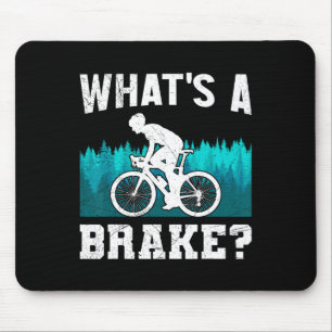 Mountain Biker What's A Brake Mtb Funny Mountain B Mouse Mat