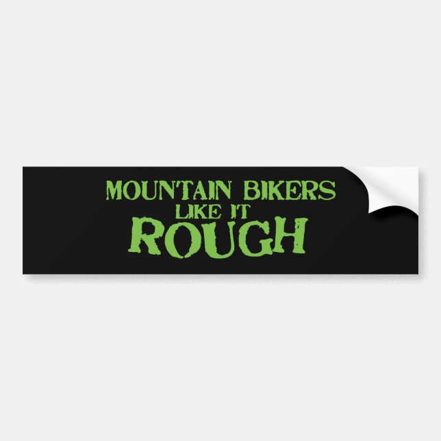 Mountain Bikers Like it Rough Bumper Sticker (Front)