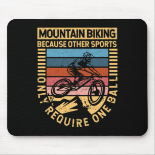 Mountain Biking Because Other Sports Only Require Mouse Mat