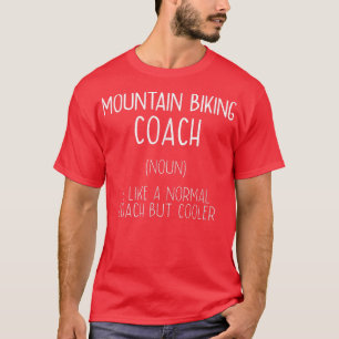 Mountain Biking Coach Definition Funny Biker Humor T-Shirt