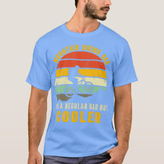 mountain biking dad like a regular dad but cooler T-Shirt