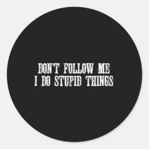 Mountain Biking Dont Follow Me I Do Stupid Things Classic Round Sticker