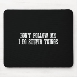 Mountain Biking Dont Follow Me I Do Stupid Things Mouse Mat