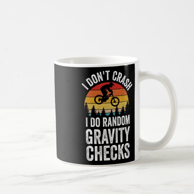 Mountain Biking I Don't Crash I Do Random Gravity  Coffee Mug (Right)