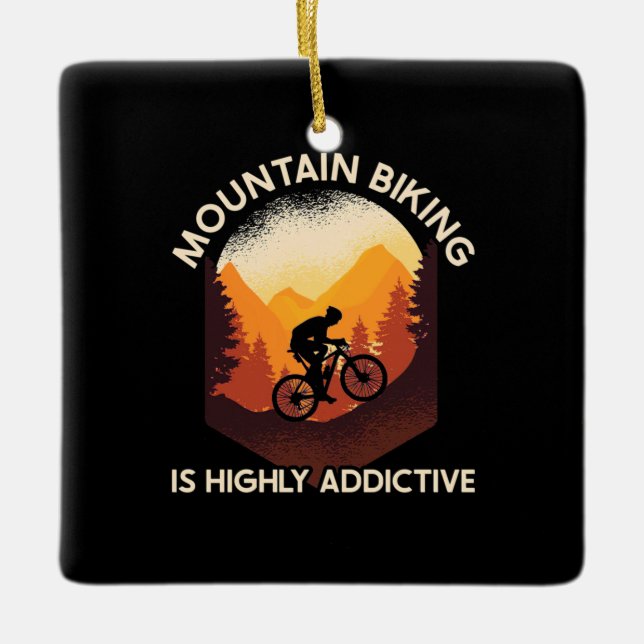 Mountain Biking Is Highly Addictive Ceramic Ornament (Front)