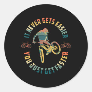 Mountain Biking It Never Gets Easier Downhill Moun Classic Round Sticker