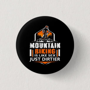 Mountain Biking Just Dirtier 3 Cm Round Badge