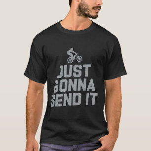 Mountain Biking Just Gonna Send It Funny Mtb Jump  T-Shirt