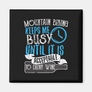 Mountain Biking Keeps Me Busy Until I Can Drink Wi Magnet