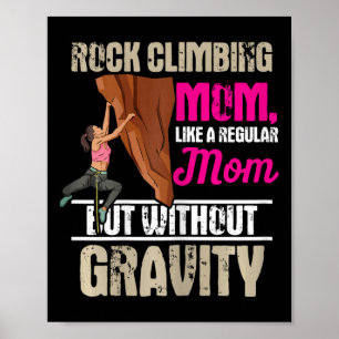 Mountain Climber Design For Your Rock Climbing Mom Poster