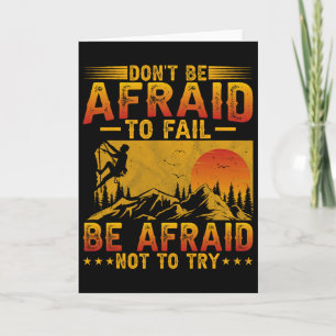 Mountain Climbing - Don't Be Afraid To Fail Funny Card