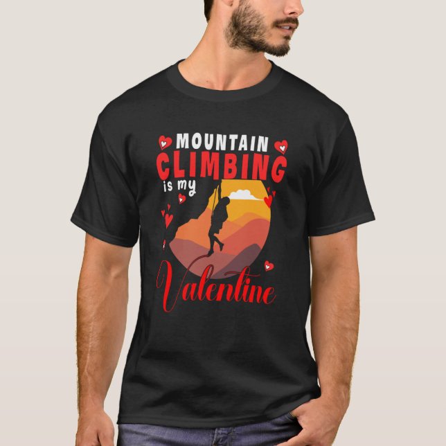 Mountain Climbing Is My Valentine Cute Costume Fam T-Shirt (Front)
