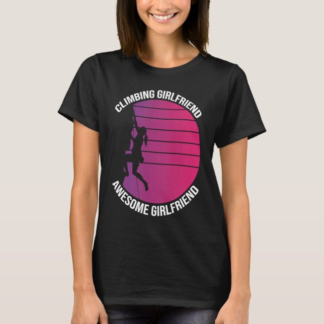 Mountain Climbing Rock Climb Climber Girlfriend T-Shirt (Front)